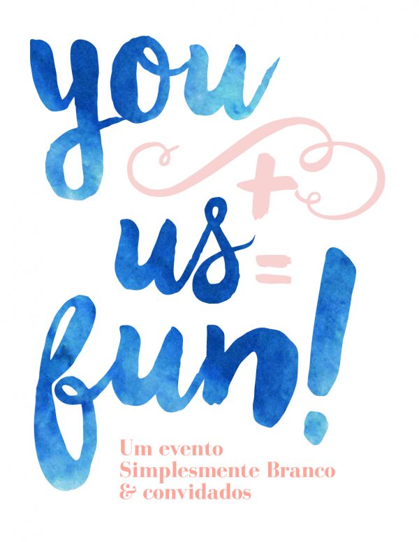 You + Us = Fun!: Um Evento por Simplesmente Branco & Convidados